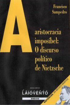 aristocracia imposible  o discurso politico de nietzsche-9788484870029