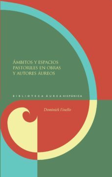 ambitos y espacios pastoriles en obras y autores aureos-dominick finello-9788484897729