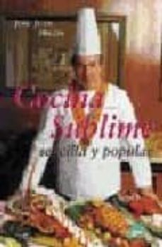 cocina sublime, sencilla y popular-jose juan higon-9788487398629