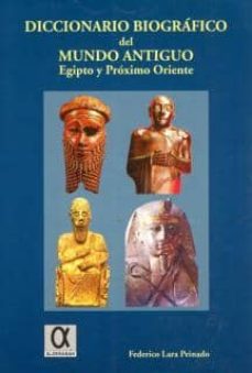 diccionario biografico del mundo antiguo: egipto y proximo orient e-federico lara peinado-9788488676429