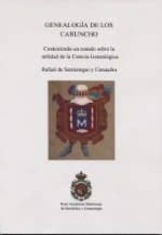 genealogia de los caruncho. conteniendo un tratado sobre la utili dad de la ciencia genealogica-rafael de satrustegui y caruncho-9788488833129
