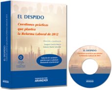 el despido: cuestiones practicas que plantea la reforma laboral d e 2012-joaquin garcia murcia-9788490142929