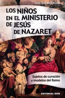 niños en el ministerio de jesus de nazaret-juan jose bartolome-9788490236529