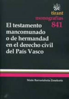 el testamento mancomunado o de hermandad en el derecho civil del pais vasco-maite barruetabeña zenekorta-9788490334829