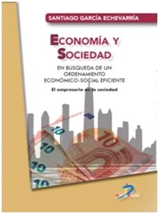 economia y sociedad: en busqueda de un ordenamiento economico-soc ial eficiente-santiago garcia echevarria-9788490522929