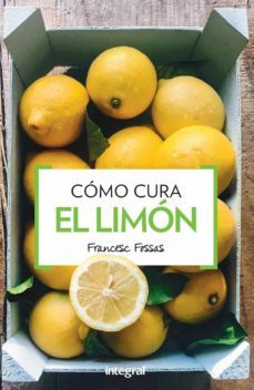como cura el limon (3ª ed.)-francesc fossas-9788490568729