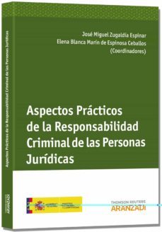 aspectos practicos de la responsabilidad criminal de las personas juridicas-jose miguel zugaldia espinar-9788490590829