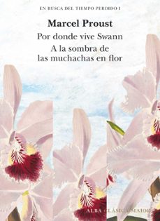en busca del tiempo perdido (vol. 1): por donde vive swan (t. i) ; y a la sombra de las muchachas en flor (t. ii)-9788490659229