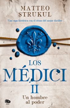 los medici: un hombre al poder (los medici 2)-matteo strukul-9788490708729