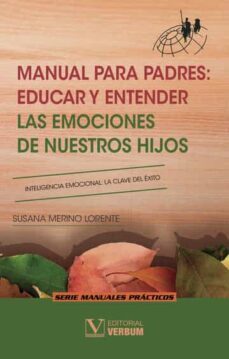 manual para padres: educar y entender las emociones de nuestros hijos-susana merino lorente-9788490746929