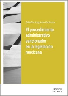 el procedimiento administrativo sancionador en la legislacion mexicana (ebook)-griselda anguiano espino-9788490907429