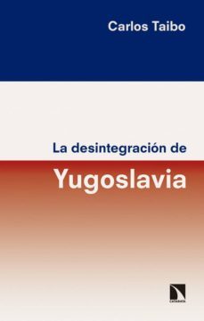 la desintegracion de yugoslavia-9788490973929