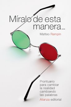 miralo de esta manera: prontuario para cambiar la realidad cambiando las palabras-9788491044529