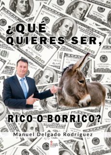 ¿que quieres ser, rico o borrico? (ebook)-manuel delgado rodriguez-9788491150329