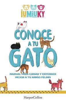 conoce a tu gato. manual para cuidar y entender mejor a tu amigo felino-mediaset iumiuky-9788491396529