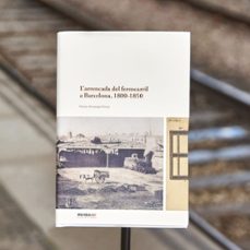 l arrencada del ferrocarril a barcelona  1800-1850-ferran armengol ferrer-9788491566229