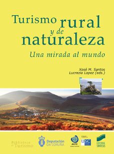 turismo rural y de naturaleza: una mirada al mundo-xose m. (ed.) santos-lucrecia (ed.) lopez-9788491711629