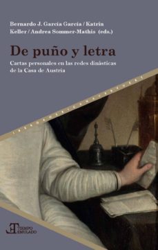 de puño y letra: cartas personales en las redes dinasticas de la casa de austria-bernardo j. (ed.) garcia garcia-katrin (ed.) keller-9788491920229