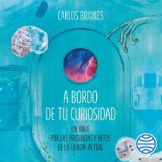 a bordo de tu curiosidad (audiolibro)-carlos briones llorente-kim amate-9788491997429