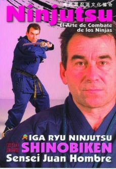 ninjutsu, el arte de compate de los ninjas: iga ryu ninjutsu shin obiken-juan hombre dopazo-9788492484829