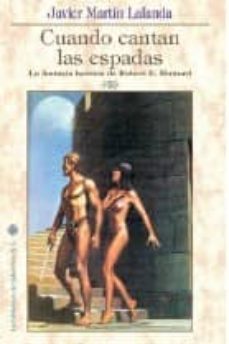 cuando cantan las espadas: la fantasia heroica de robert e. howar d-9788492492329