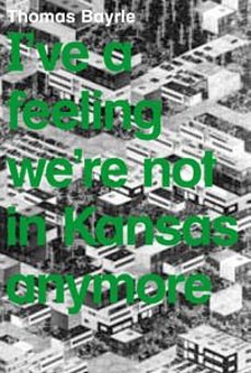 ive a feeling were not in kansas anymore-thomas bayrle-9788492505029