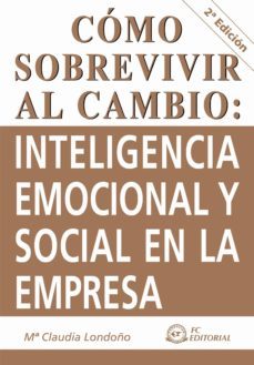 como sobrevivir al cambio: inteligencia emocional y social en la empresa-9788492735129