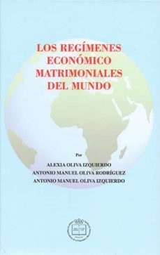 los regimenes economico matrimoniales del mundo-alexia. oliva rodriguez, antonio manuel. oliva izquierdo, antonio manuel oliva izquierdo-9788492884629
