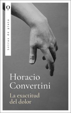 la exactitud del dolor-horacio convertini-9788492919529