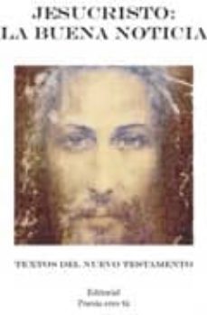 jesucristo, la buena noticia: textos del nuevo testamento-9788493508029