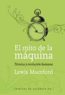 el mito de la maquina,1: tecnicas y evolucion humana-9788493767129