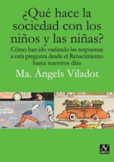 ¿que hace la sociedad con los niños y niñas?-maria angels viladot-9788494145629