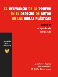la relevancia de la prueba en el derecho de autor de las obras plasticas (ebook)-alicia arrollo aparicio-jose bellido añon-9788494166129