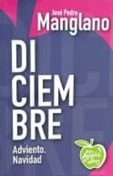 diciembre: adviento, navidad-jose pedro manglano-9788494212529