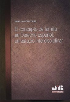 el concepto de familia en derecho español: un estudio interdiscip linar-irene lorenzo rego-9788494238529