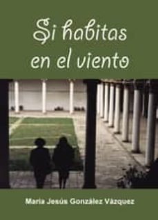 si habitas en el viento (ebook)-maria jesus gonzalez vazquez-9788494316029