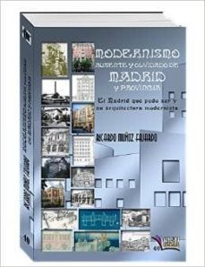 modernismo ausente y olvidado de madrid-ricardo muñoz fajardo-9788494327629
