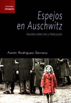 espejos en auschwitz: apuntes sobre cine y holocausto-aaron rodriguez serrano-9788494367229