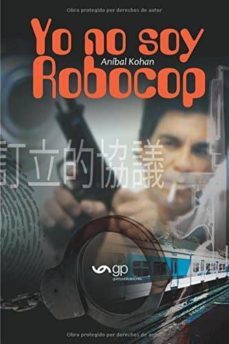 yo no soy robocop-anibal kohan-9788494391729