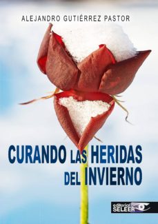 curando las heridas del invierno-alejandro gutierrez pastor-9788494401329