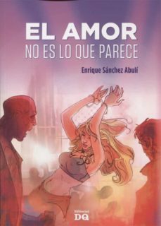 el amor no es lo que parece-enrique sanchez abuli-9788494465529