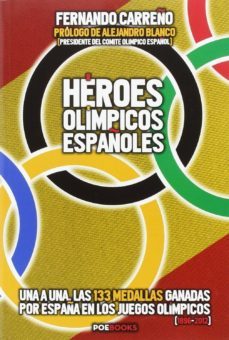 heroes olimpicos españoles: las 133 medallas ganadas por españa-fernando carreño-9788494554629