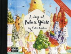 a day at palau guell (ed. trilingue ingles - frances - castellano )(sketchguide9-fabio castro-9788494582929