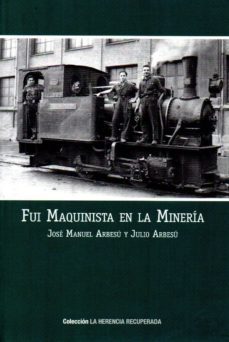 fui maquinista en la mineria-jose m. arbesu-9788494596629