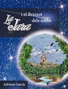 la jara i el bruixot dels corbs-adriana garcia-9788494634529