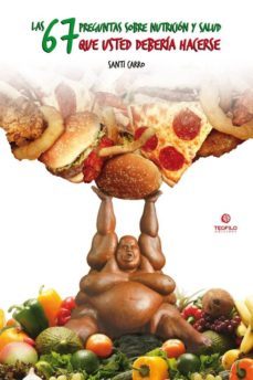 las 67 preguntas sobre nutricion y salud que usted deberia hacerse-santi carro-9788494638329