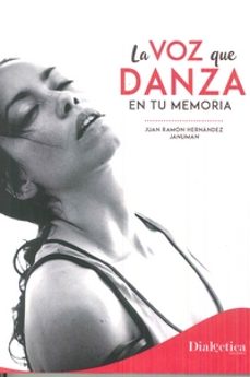 la voz que danza en tu memoria-juan ramon hernandez-9788494750229