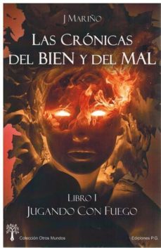 jugando con fuego (saga las cronicas del bien y del mal 1)-9788494762529