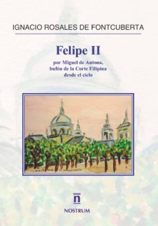 felipe ii-ignacio rosales de fontcuberta-9788494989629