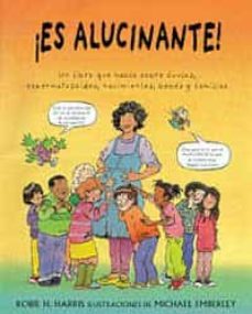 es alucinante: un libro que habla sobre ovulos, espermatozoides, nacimientos, bebes y familias-robie h. harris-michael emberley-9788495040329